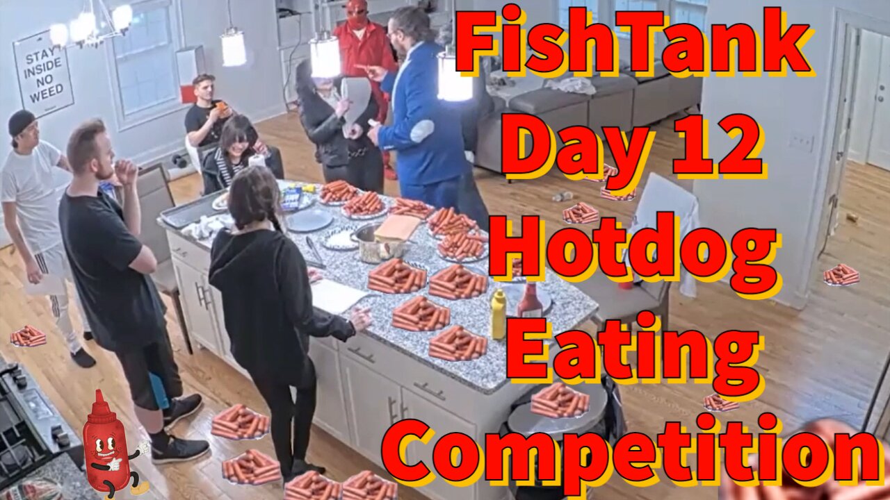 FishTank Day 12 Hot Dog Eating Competition