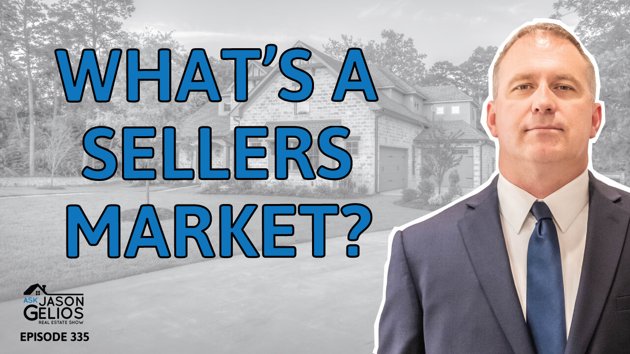 What Is a Sellers Market? | Ep. 335 AskJasonGelios Show