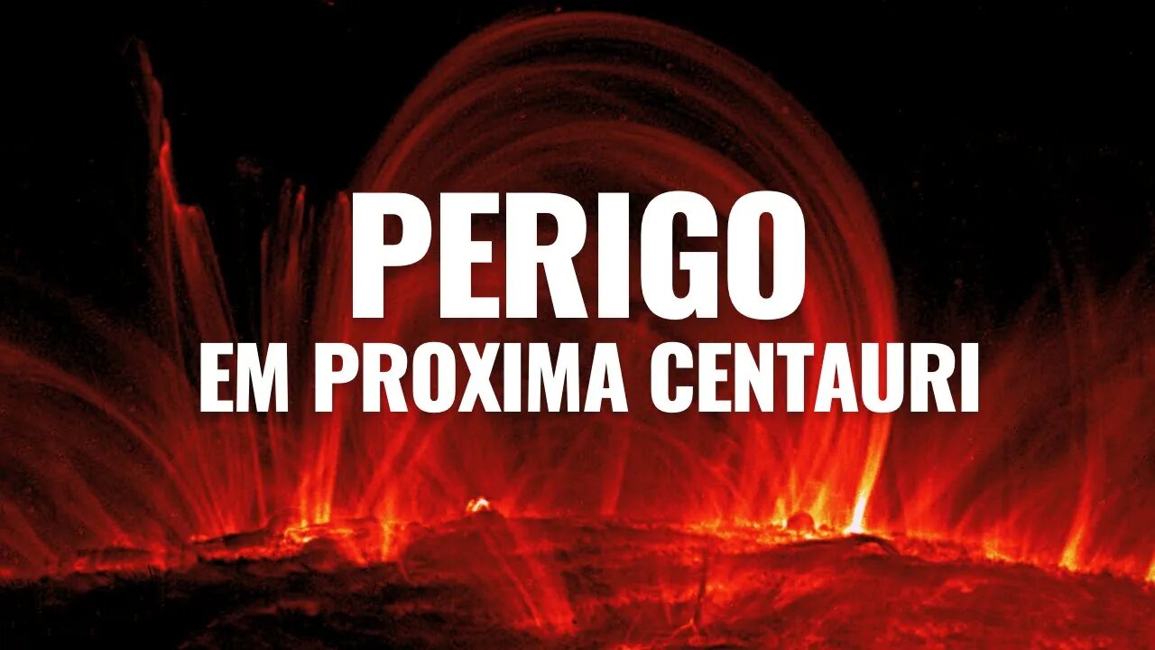 O ALERTA DE PERIGO EM NOSSA VIZINHANÇA ESTELAR, A PRÓXIMA CENTAURI