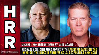 Michael Yon joins Mike Adams with latest updates on the INVASION, the Bitcoin...