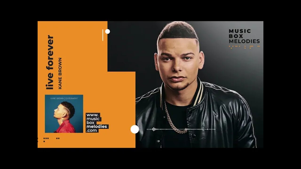 [Music box melodies] - Live Forever by Kane Brown