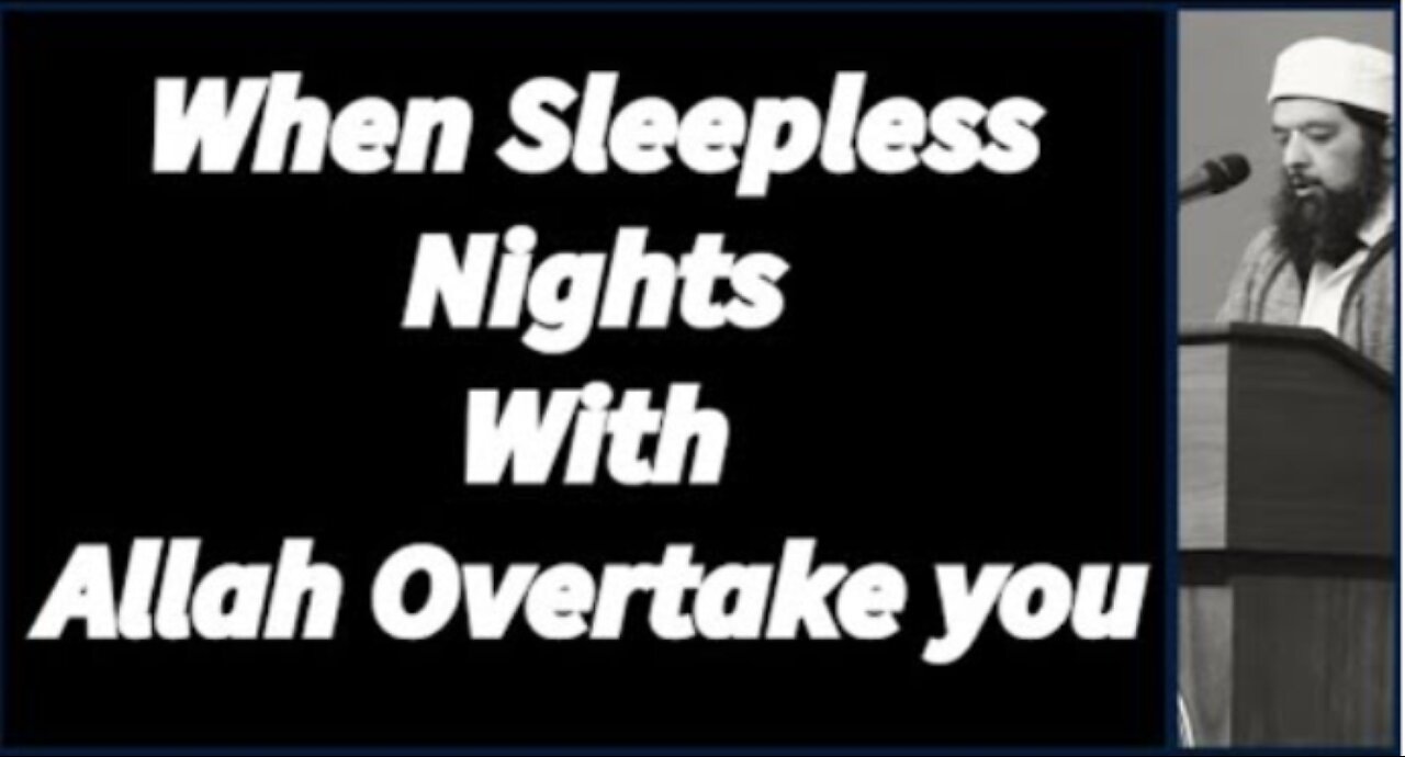 Sheikh Omar Baloch - When Sleepless Nights With Allah Overtake You