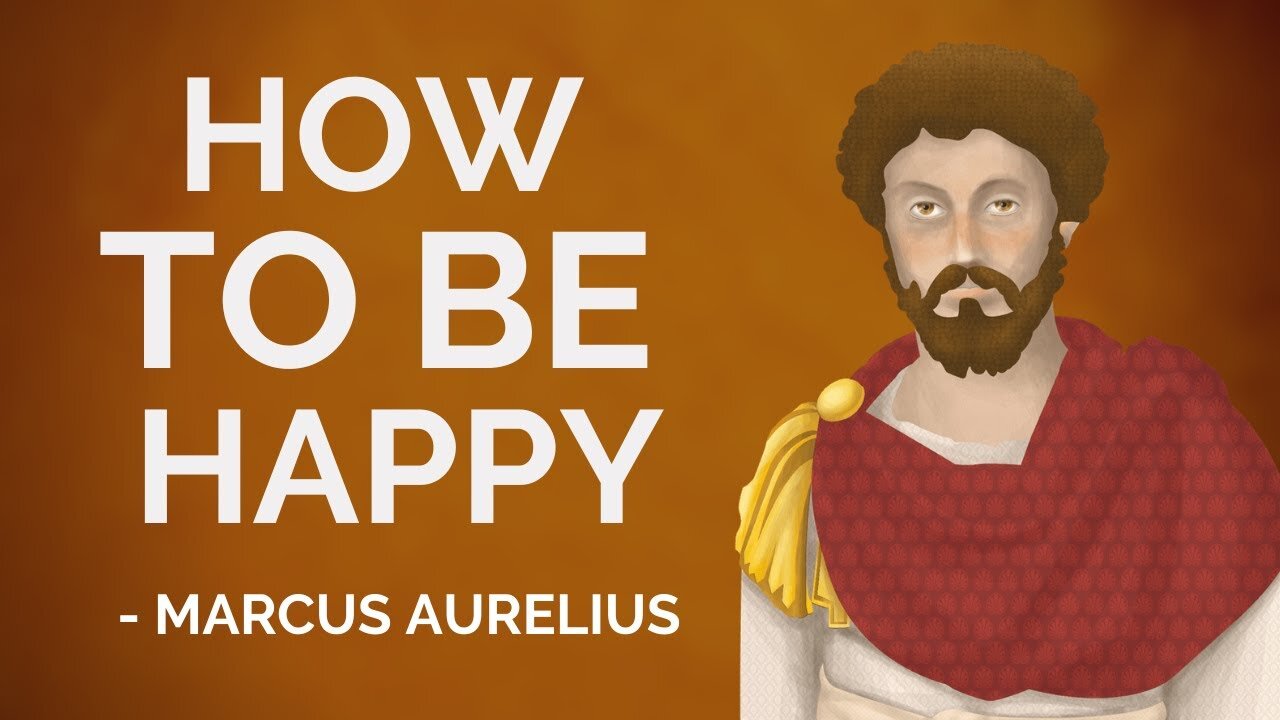 Marcus Aurelius – How To Be Happy (Stoicism)