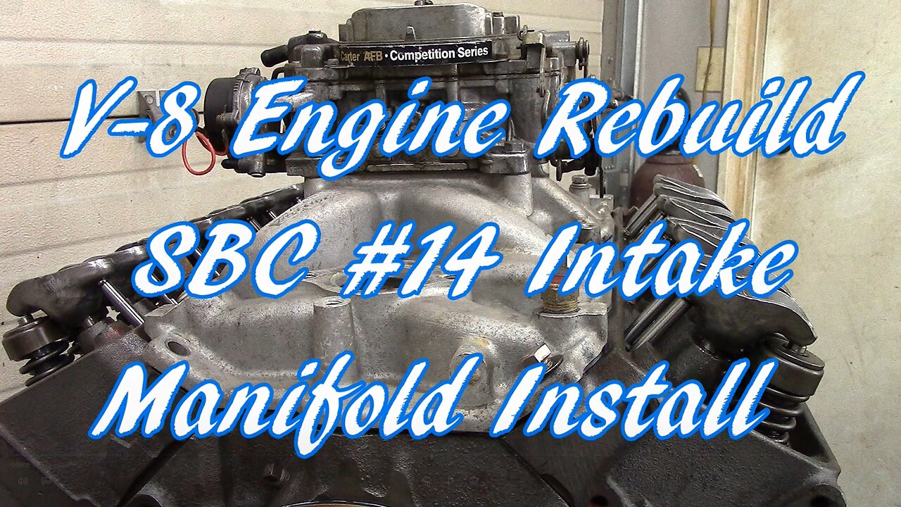 V-8 Engine Rebuild SBC #14 Intake Manifold Install