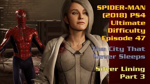 Spider-Man (2018) PS4 Ultimate Difficulty Gameplay Episode 47 - Silver Lining Part 3