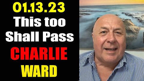 Charlie Ward HUGE 01.14.23 > This too Shall Pass