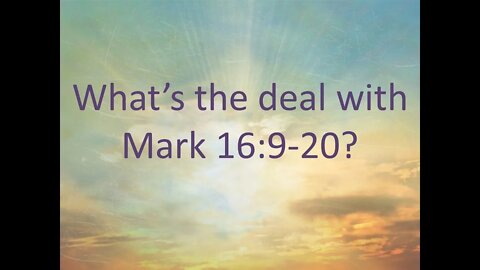 What's the deal with Mark 16:9-20