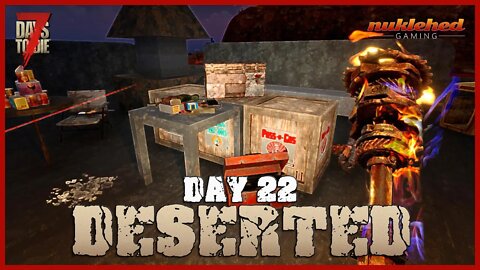 Deserted: Day 22 | 7 Day to Die Let's Play Gaming Series