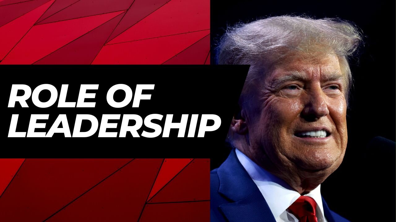 Donald Trump discusses the role of leadership