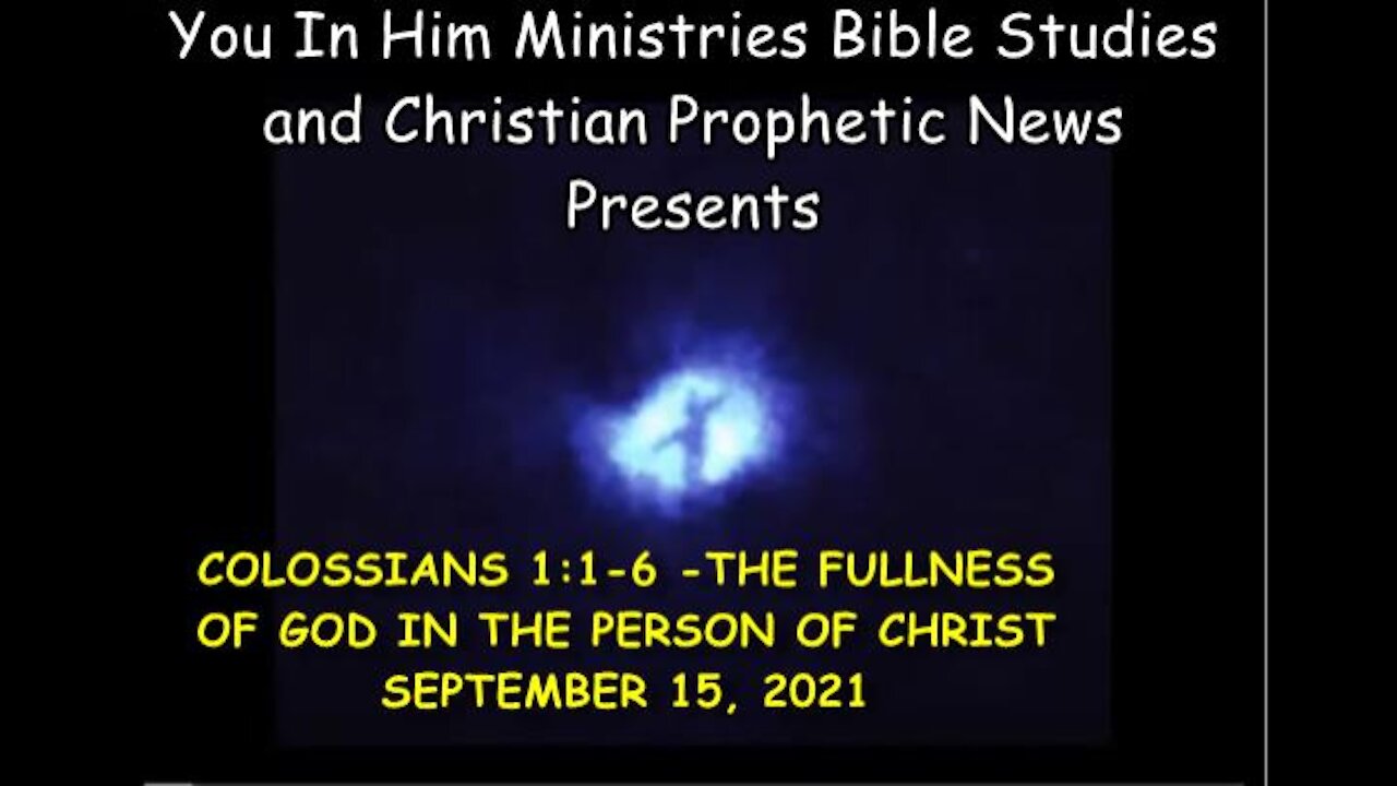 COLOSSIANS 1:1-6 - THE FULLNESS OF GOD IN JESUS CHRIST