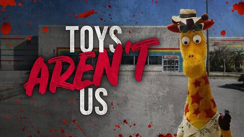 Toys Aren't Us | Creepypasta