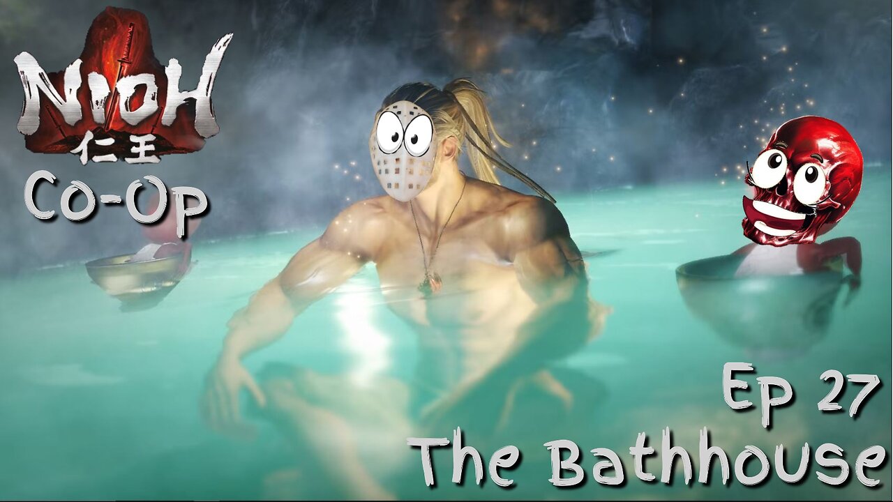 Nioh Co-Op Ep 27: Bathhouse