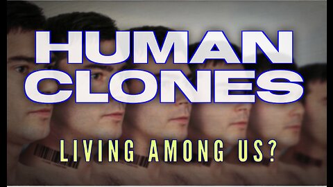 Human Clones Living Among us?