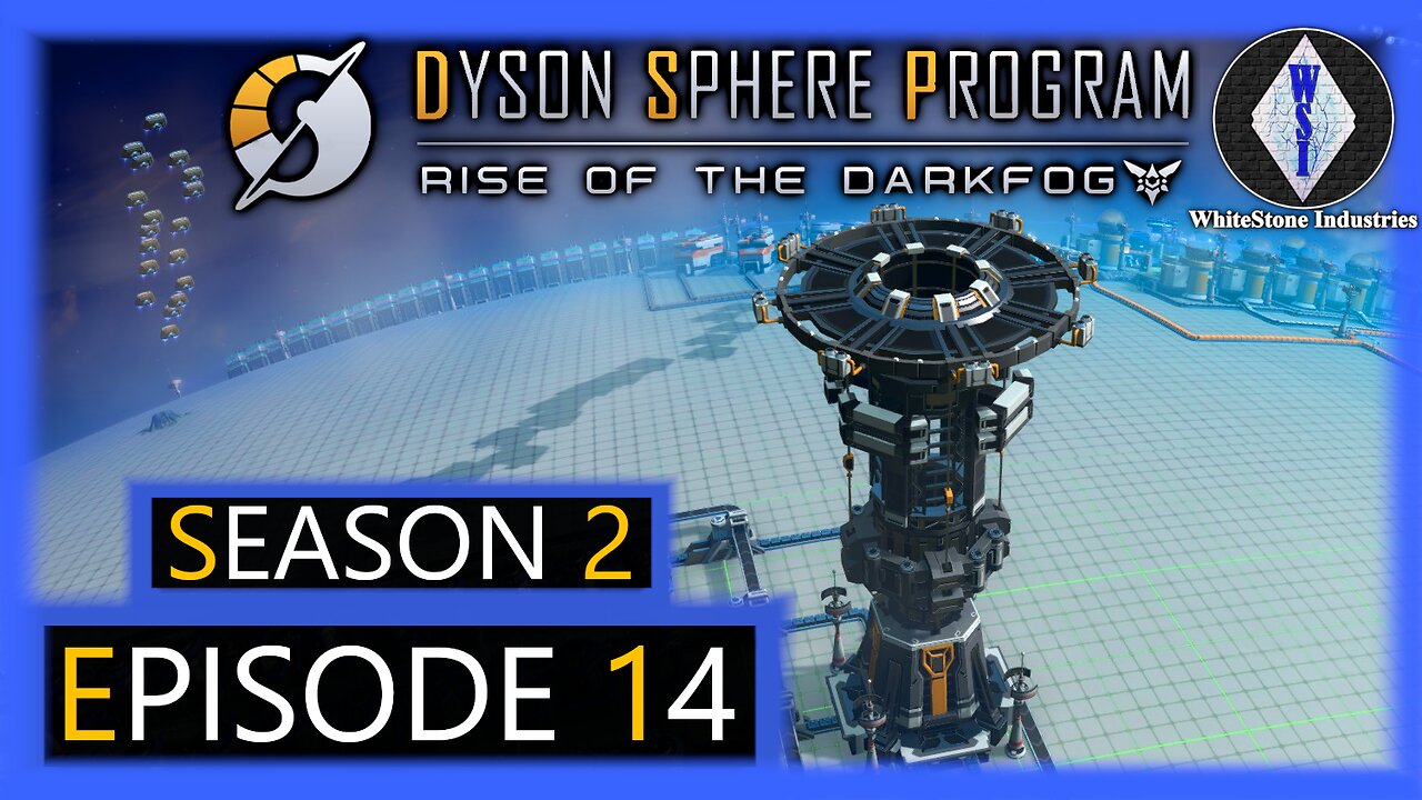 Dyson Sphere Program | Season 2 | Episode 14