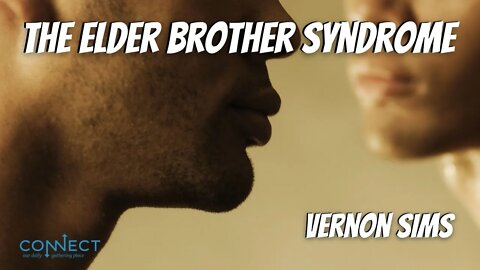 "The Elder Brother Syndrome" - Vernon Sims - CONNECT - 5/10/2022