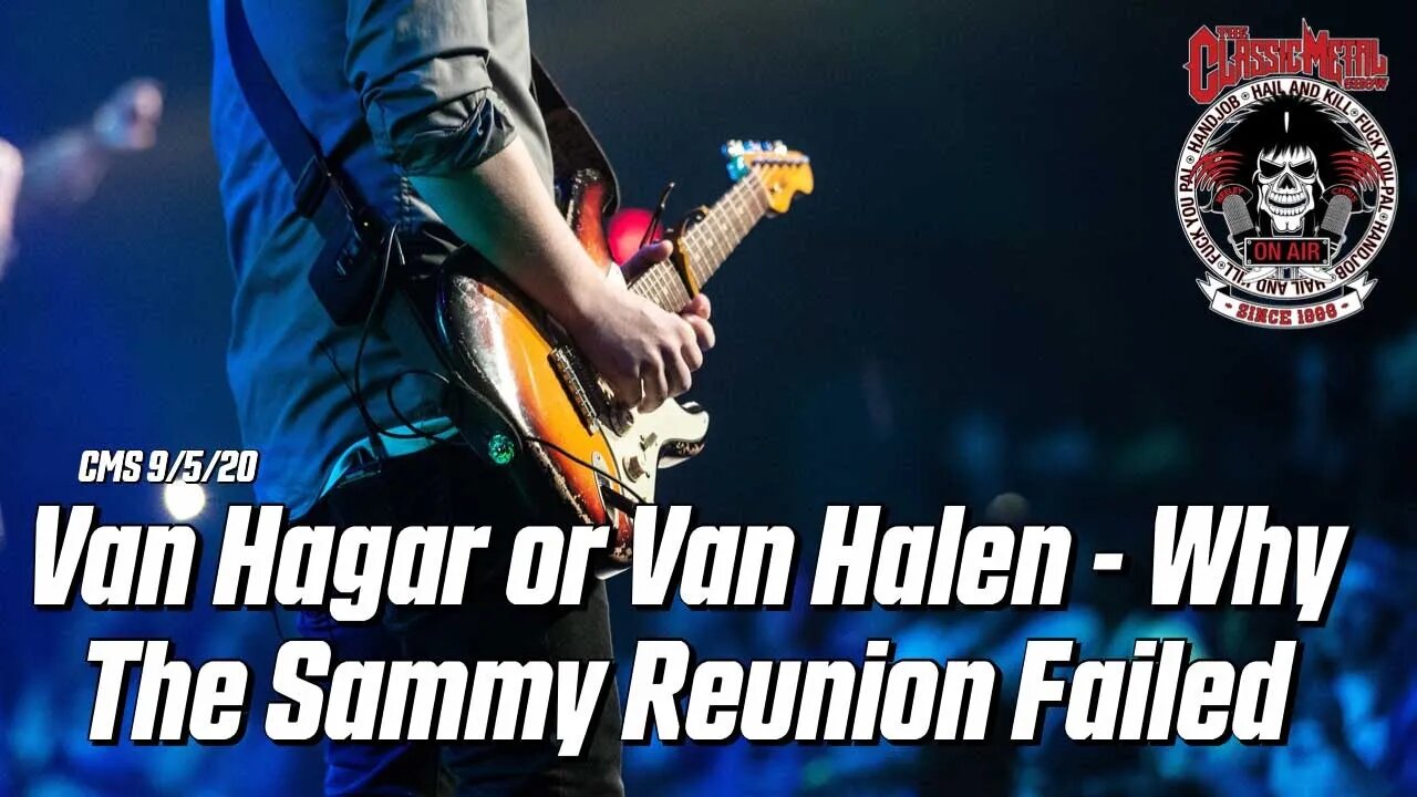 9-5-20 - Van Hagar or Van Halen - Why The Sammy Reunion Failed