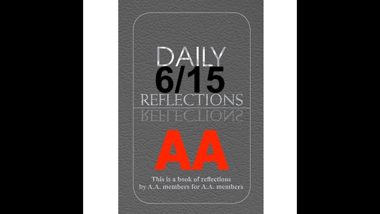 Daily Reflections – June 15 – A.A. Meeting - - Alcoholics Anonymous - Read Along