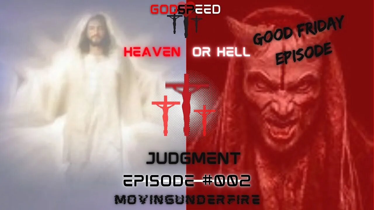 HEAVEN OR HELL, Ep. #002: Judgment (Good Friday Episode)