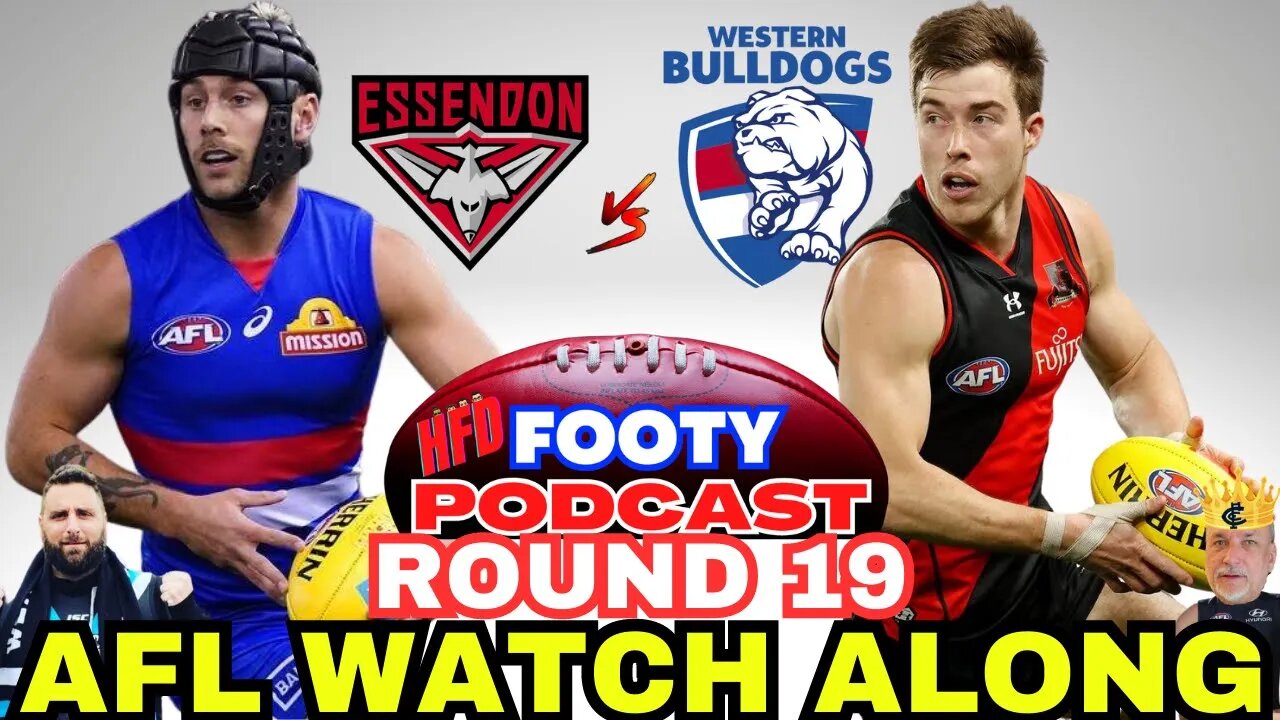 AFL WATCH ALONG | ROUND 19 | ESSENDON BOMBERS vs WESTERN BULLDOGS