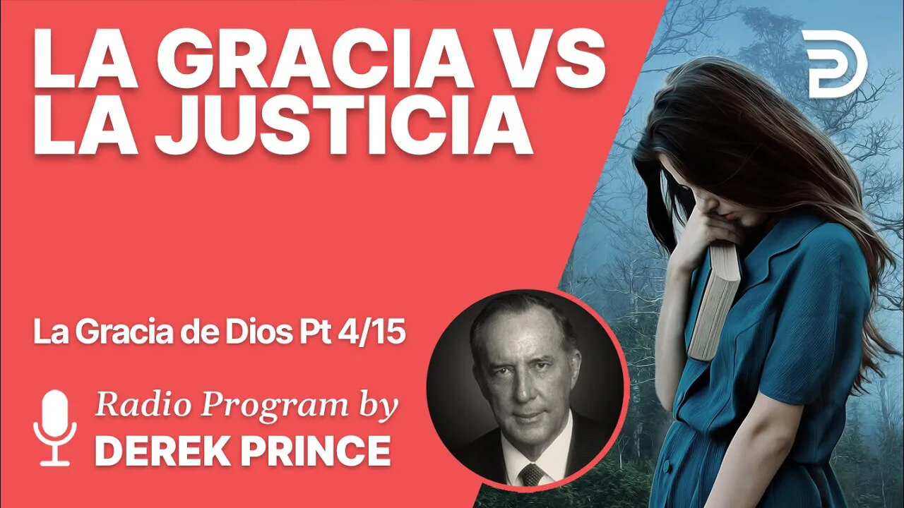 La Gracia de Dios 4 de 15 - La gracia vs La Justicia