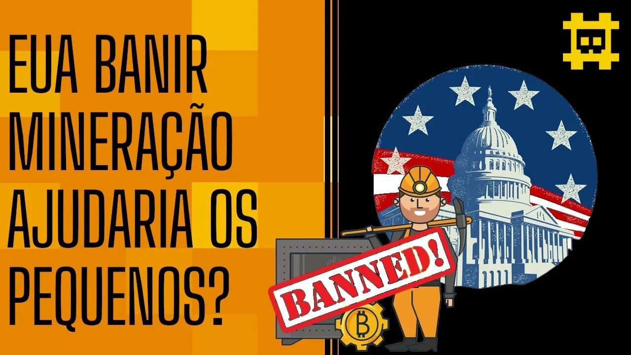 Proibição da mineração nos EUA ajudaria os pequenos mineradores ao redor do mundo? - [CORTE]