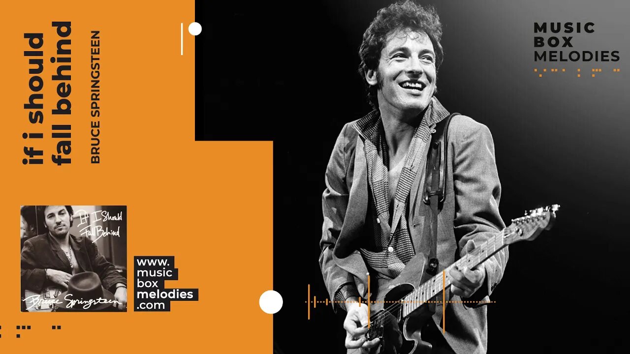 [Music box melodies] - If I should fall behind by Bruce Springsteen