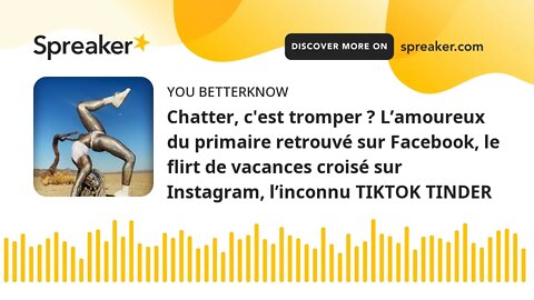 Chatter, c'est tromper ? L’amoureux du primaire retrouvé sur Facebook, le flirt de vacances croisé s