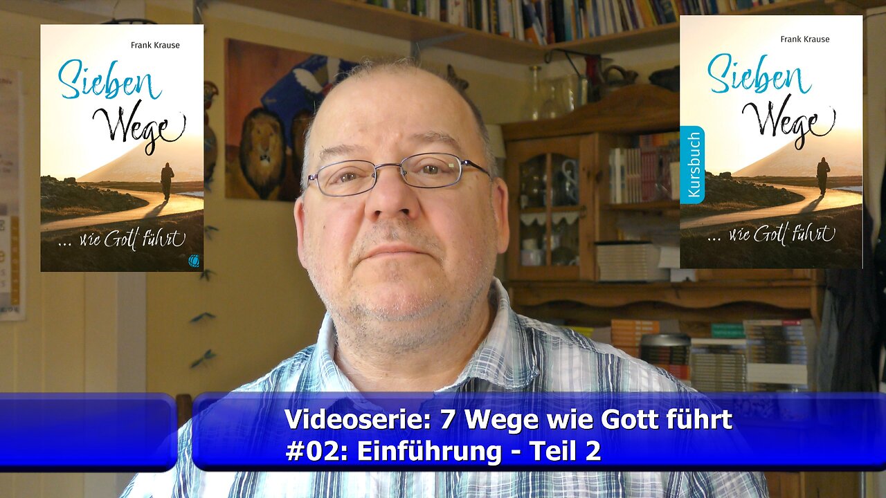 #02: Videoserie - Sieben Wege wie Gott führt (Juni 2022)