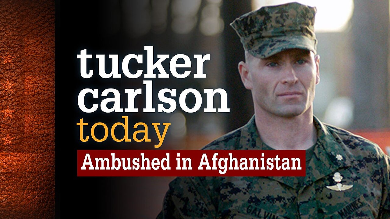 Tucker Carlson Today | Ambushed in Afghanistan: Fred Galvin