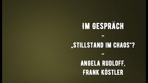 Im Gespräch - Stillstand im Chaos? - Angela Rudloff, Frank Köstler