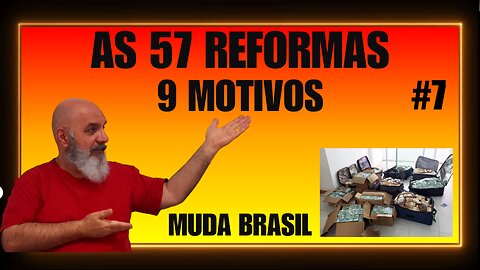 As 57 reformas: 9 motivos para mudar o Brasil!