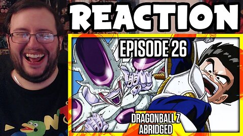 Gor's "DragonBall Z Abridged: Episode 26 - TeamFourStar (TFS)" REACTION