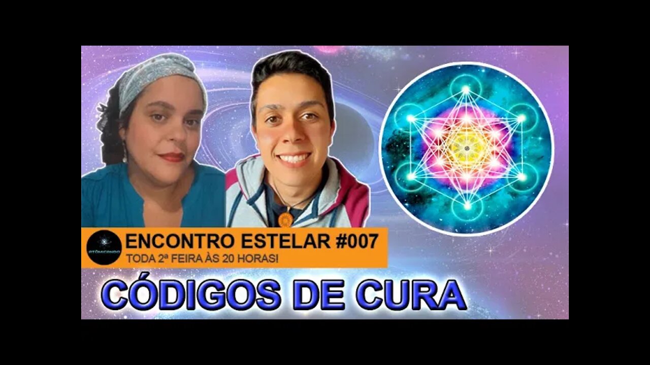 ENCONTRO ESTELAR #007 - Códigos de Cura