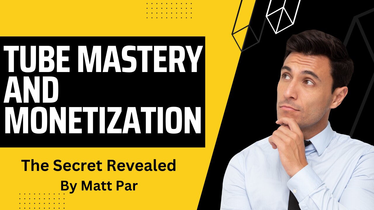 Tube Mastery and Monetization by Matt Par (The Secret Revealed)