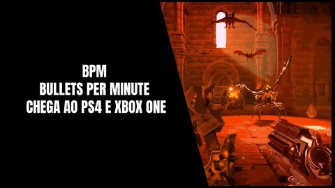 BPM Bullets Per Minute PS4, Xbox One e PC (Já Disponível)