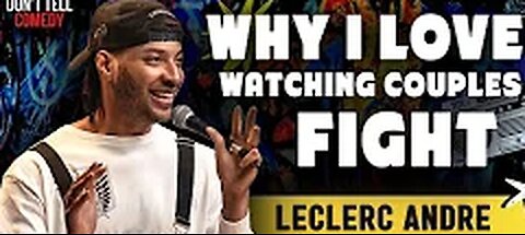 Why I Love Watching Couples Fight | LeClerc Andre | Stand Up Comedy