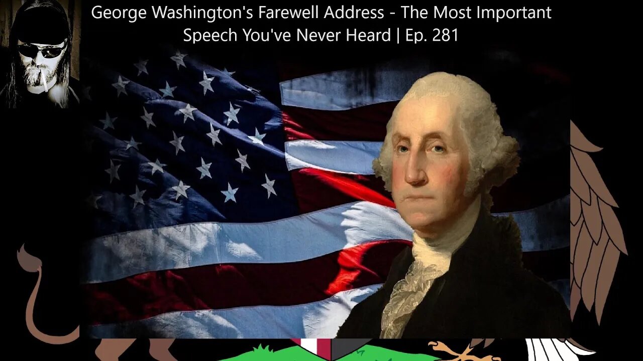 George Washington's Farewell Address - The Most Important Speech You've Never Heard | Ep. 281