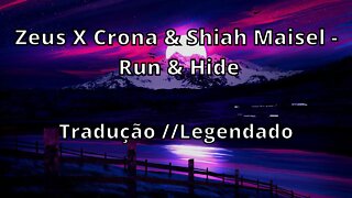 Zeus X Crona & Shiah Maisel - Run & Hide ( Tradução // Legendado )