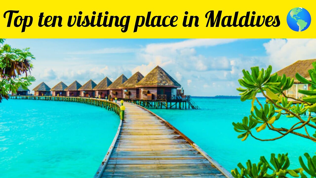 Top ten visiting places in Maldives