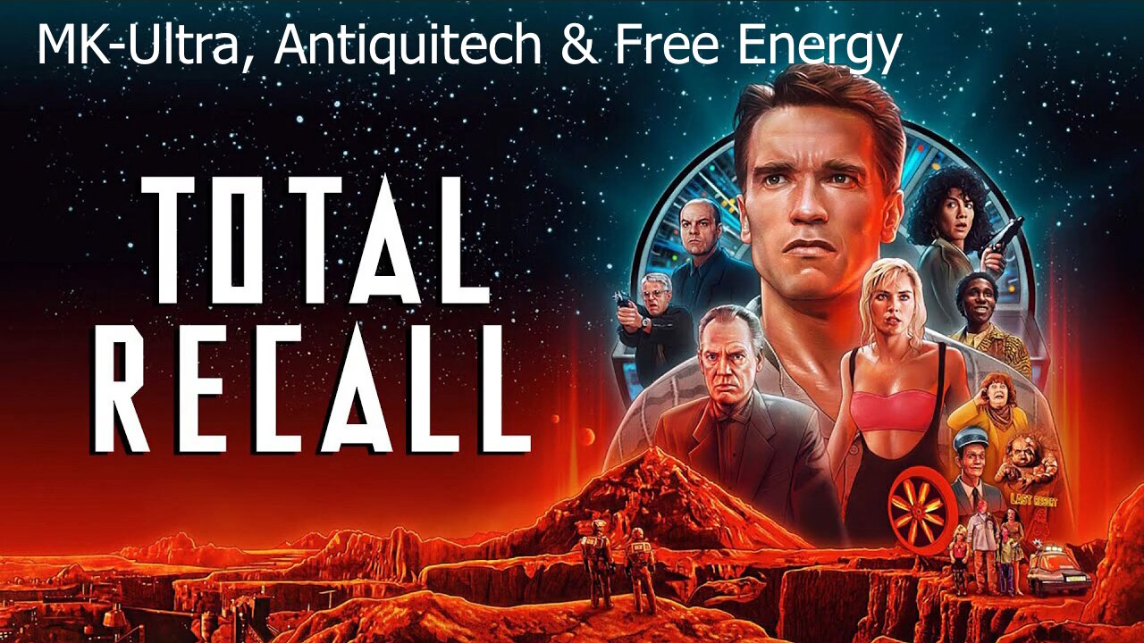 Total Recall - MK-Ultra, Antiquitech & Free Energy