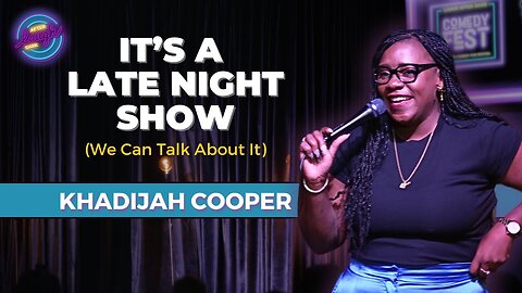 It's A Late Night Show (We Can Talk About It) | Khadijah Cooper | Stand Up Comedy