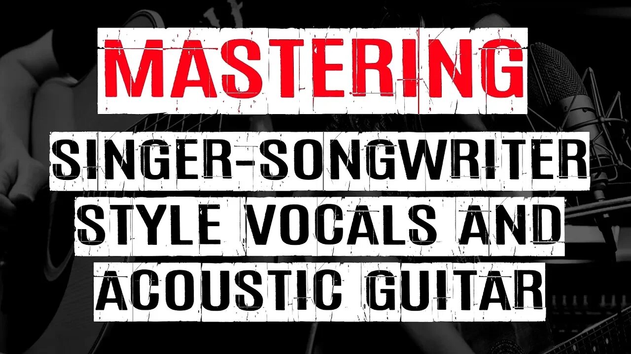 Mastering Acoustic Guitar & Vocals Song, Smooth & Natural [Pro Tools session + Files Download]