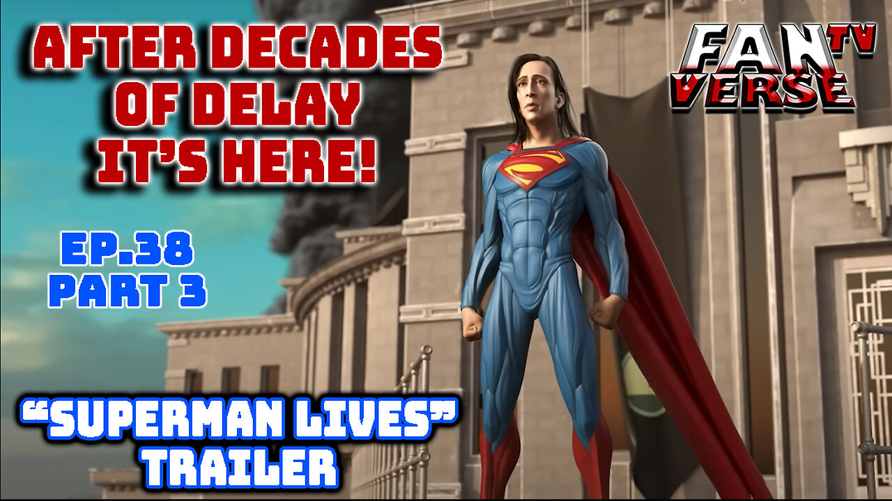 "SUPERMAN LIVES" IS FINALLY HERE! Ep. 38, Part 3