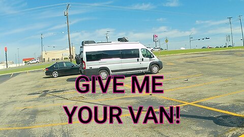 GIVE ME YOUR VAN!