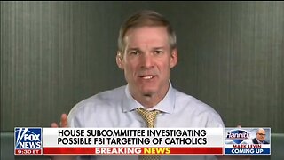 Jim Jordan Details EXPLOSIVE Info On FBI Targeting Catholic Churches