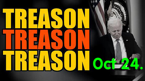 Treason Treason - Breaking October 24 > RED ALERT WARNING