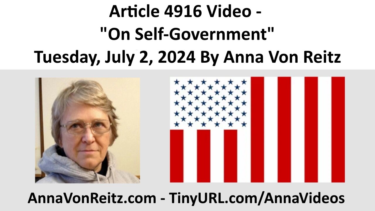 Article 4916 Video - On Self-Government - Tuesday, July 2, 2024 By Anna Von Reitz