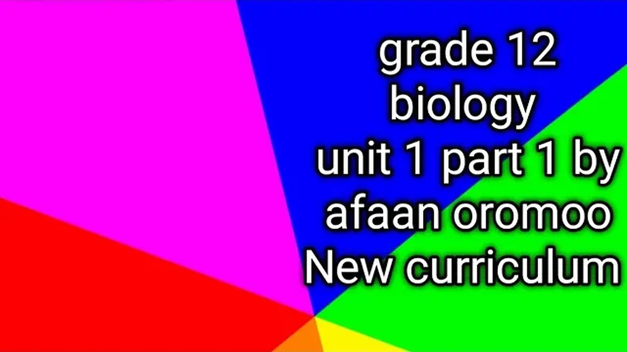 grade 12 biology unit 1 part 1 by afaan oromoo New curriculum