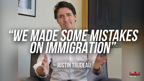 Too Little, Too Late: Trudeau Says Canada Will Reduce Immigration, "Mistakes Were Made"