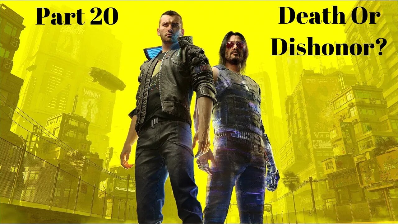 Death Or Dishonor Cyberpunk 2077 Part 20